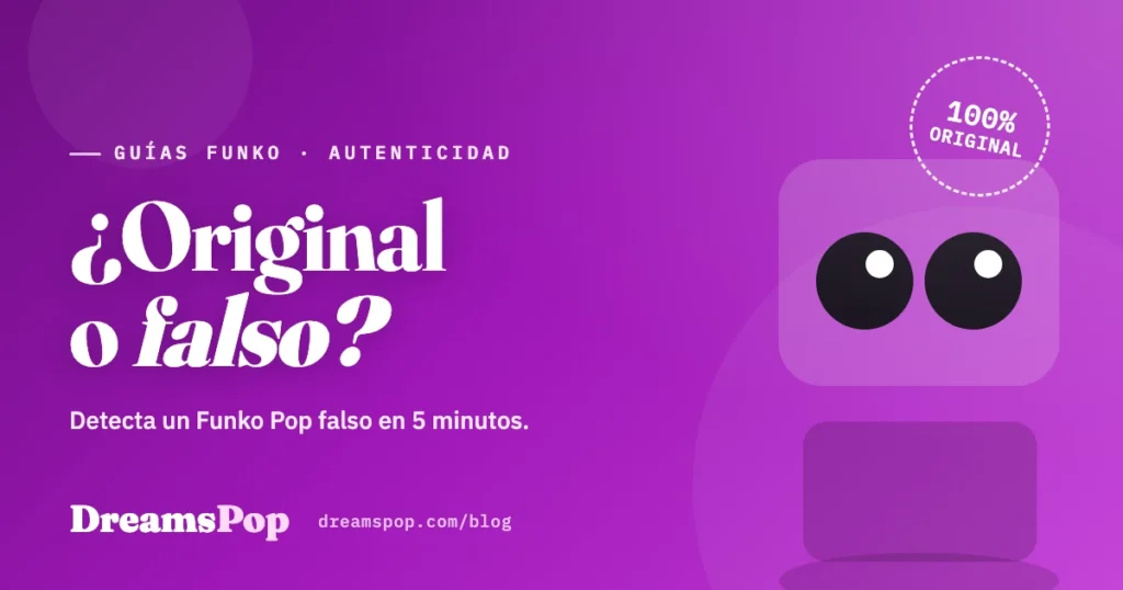 Guía de DreamsPop para saber si un Funko Pop es original o falso